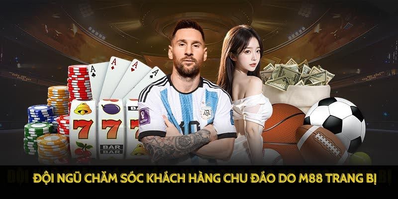 M88 - Chơi Game M 88 Đỉnh Cao – Link M88 Trang Chủ Uy Tín 2025 20 Đội ngũ chăm sóc khách hàng chu đáo do M88 trang bị