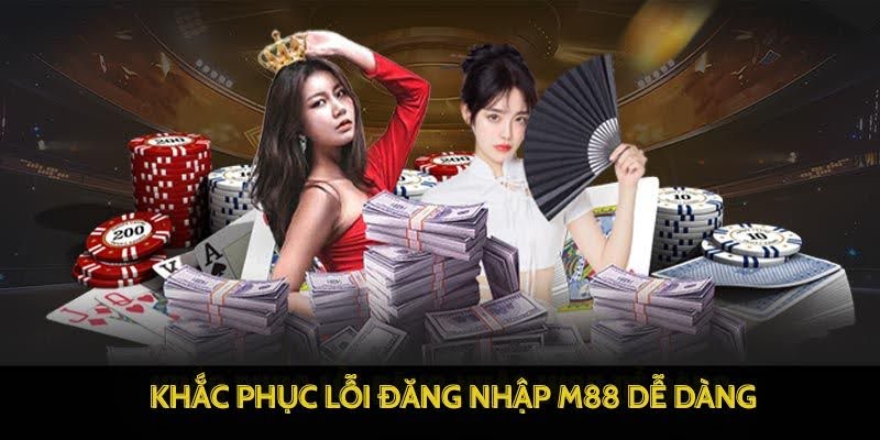 M88 - Chơi Game M 88 Đỉnh Cao – Link M88 Trang Chủ Uy Tín 2025 22 Khắc phục lỗi đăng nhập M88 dễ dàng