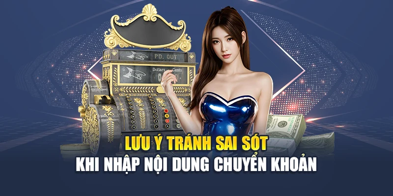 Lưu ý tránh sai sót khi nhập nội dung chuyển khoản